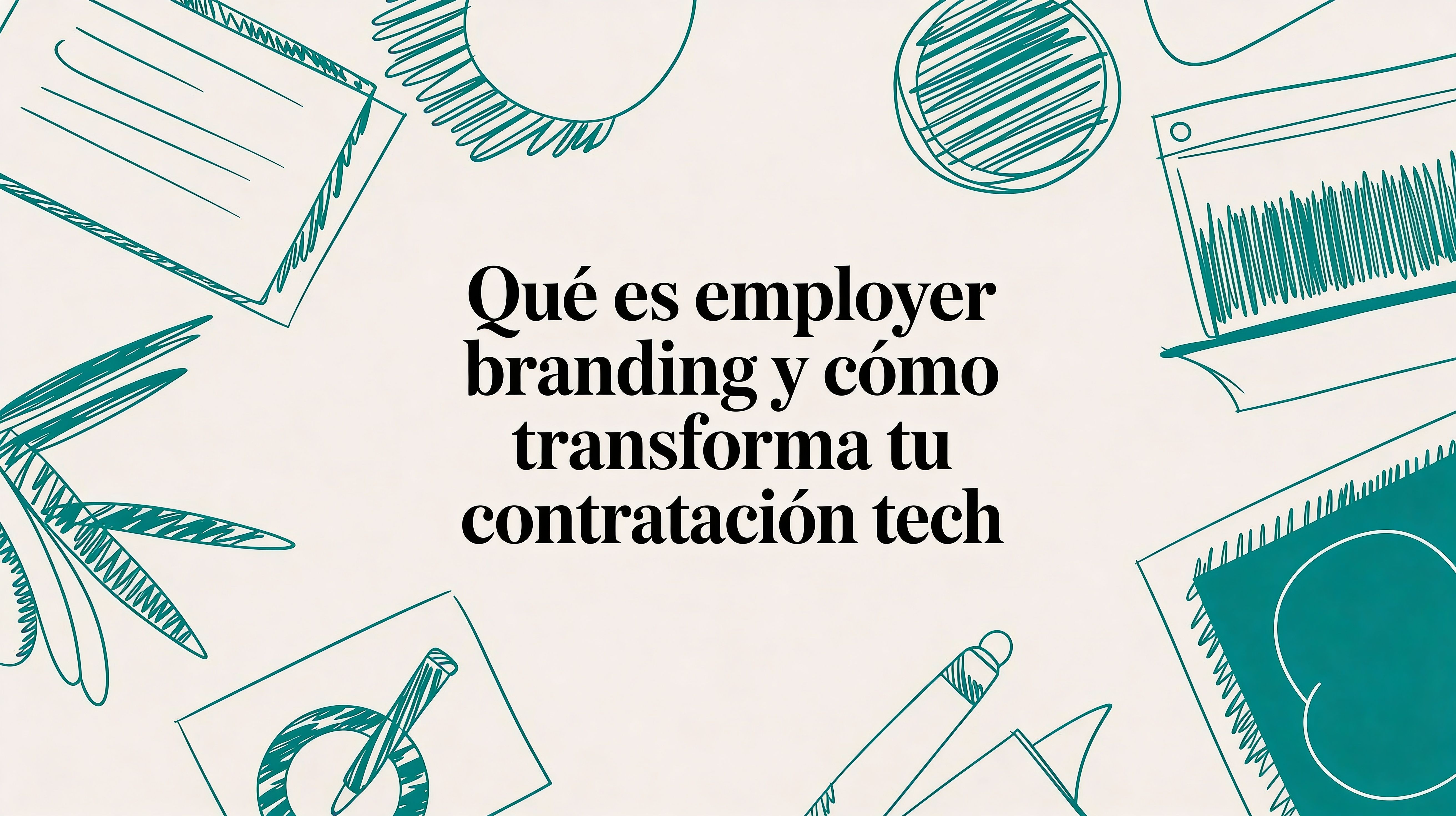 Qué es employer branding y cómo transforma tu contratación tech