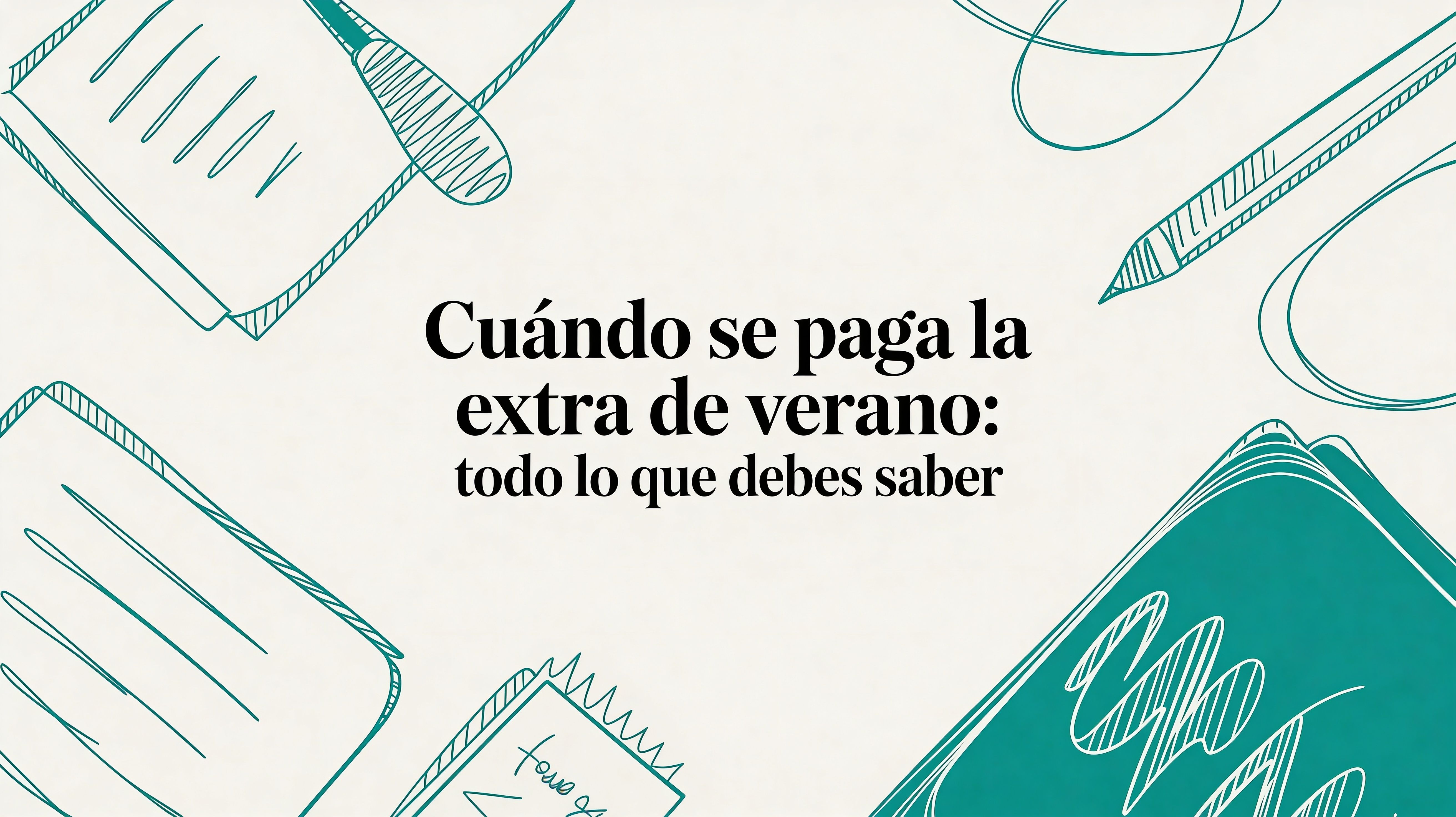Cuando se paga la extra de verano: todo lo que debes saber