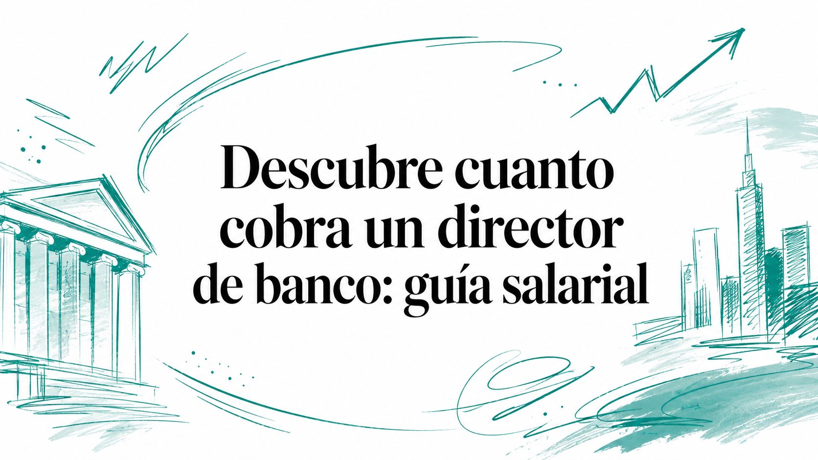 Descubre cuanto cobra un director de banco: guía salarial