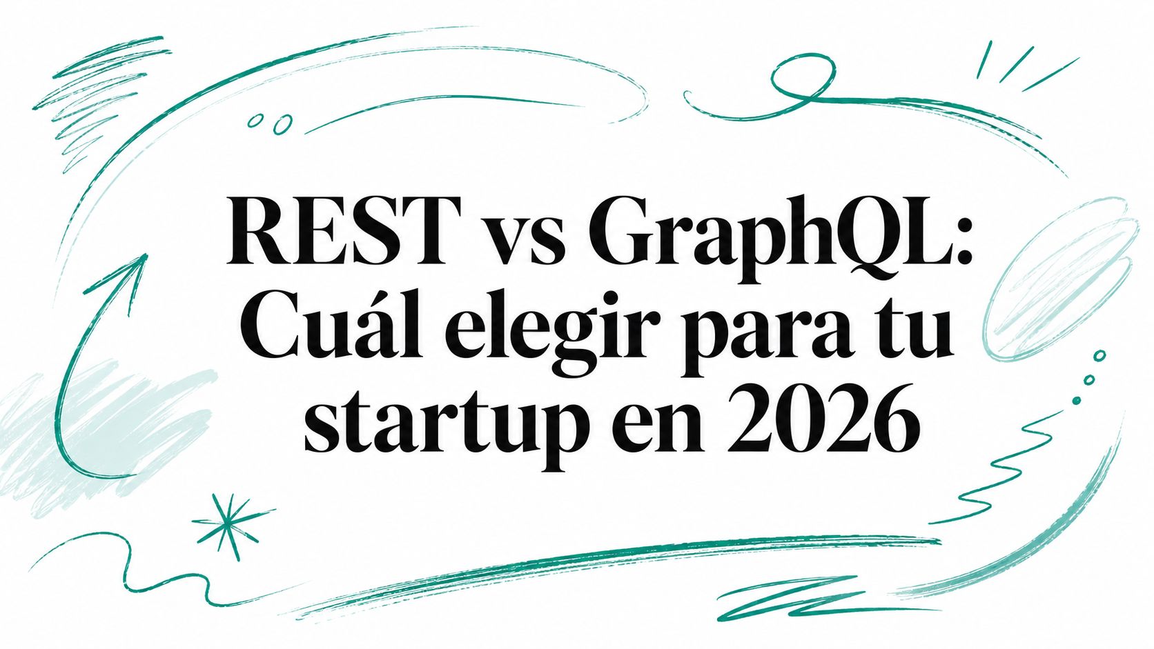 REST vs GraphQL: Cuál elegir para tu startup en 2026