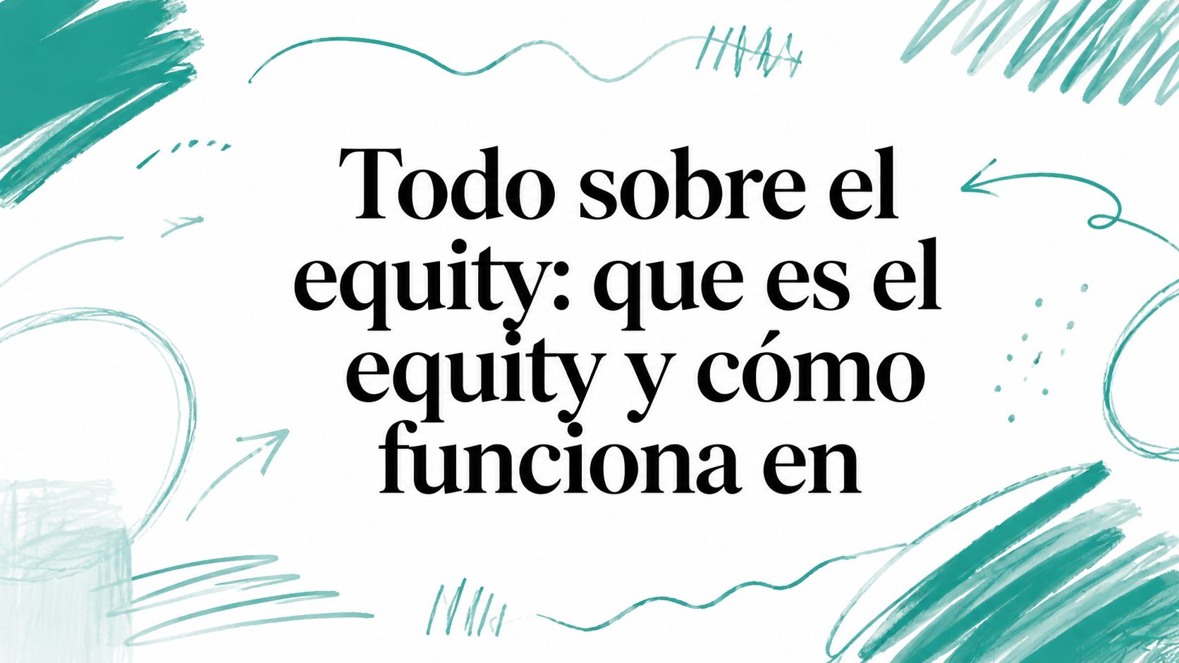 Qué es el equity y cómo funciona en una startup
